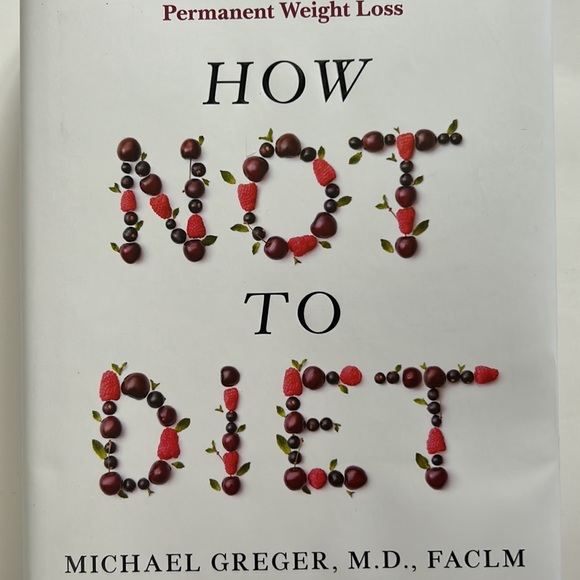 How Not To Diet/Michael Greger, M.D. NY Times Bestselling Author How Not To Die - Picture 1 of 15
